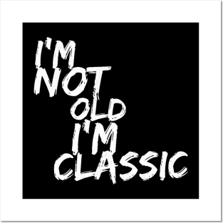 im not old im classic 52 Posters and Art
